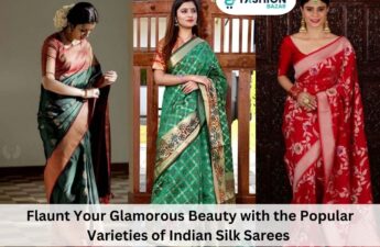 Flaunt Your Glamorous Beauty with the Popular Varieties of Indian Silk Sarees