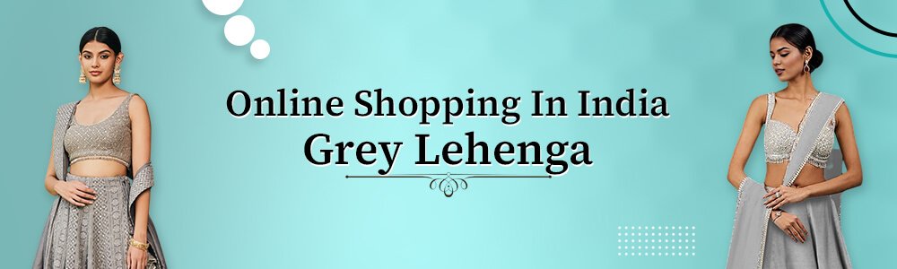  Buy Grey Lehengas Online 